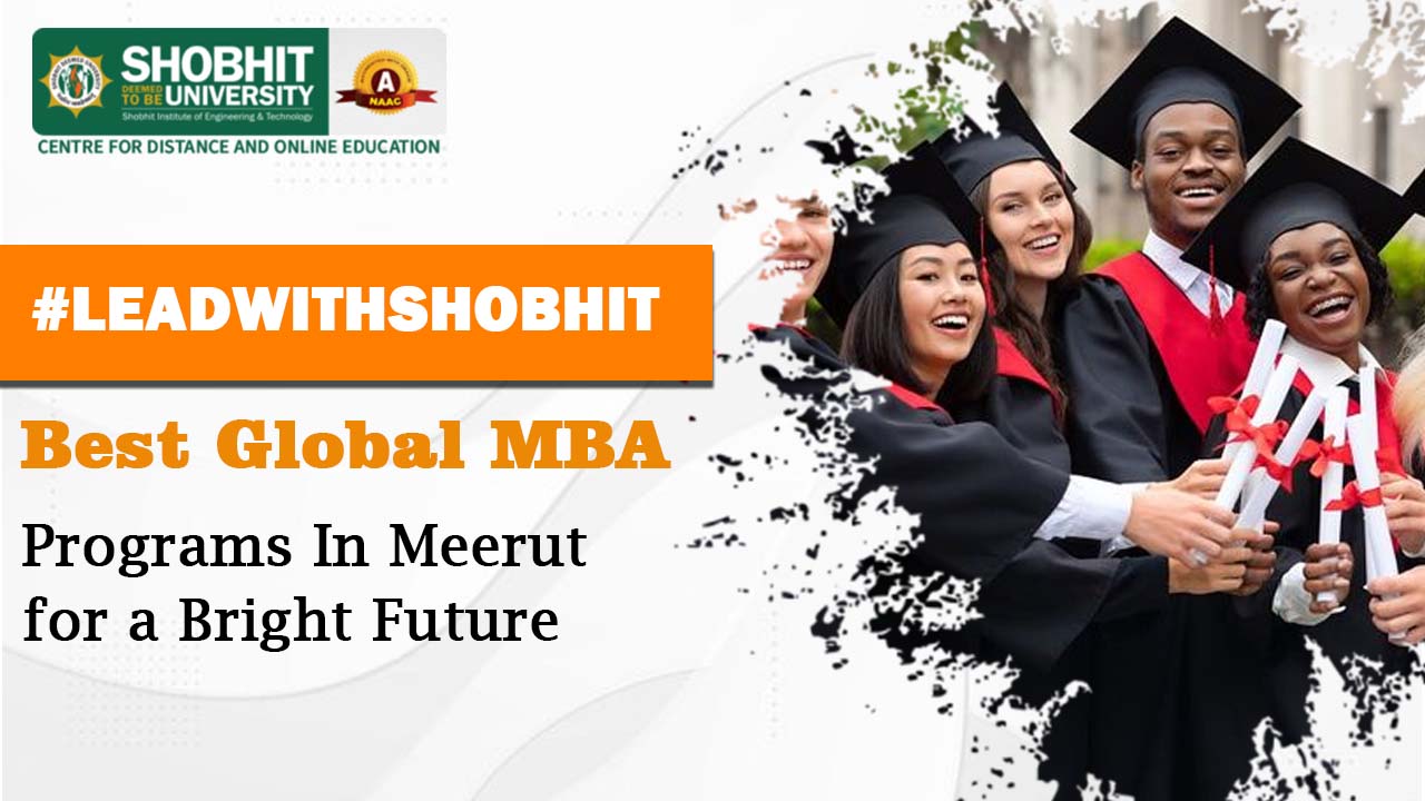 Best Global MBA Programs In Meerut for a Bright Future